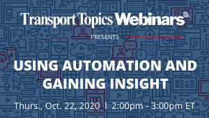 Transport Topics Webinar: Using Automation and Insight to Drive Growth and Profitability